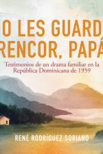 No les guardo rencor, papá af René Rodríguez Soriano