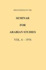 Proceedings of the Seminar for Arabian Studies Volume 6 1976