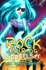 Rock, guld og spøgelser af Bo Skjoldborg
