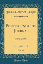 Polytechnisches Journal, Vol. 21: Jahrgang 1826 (Classic Reprint) af Johann Gottfried Dingler