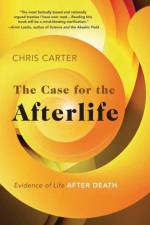 The Case for the Afterlife af Chris Carter