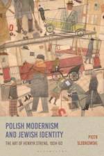 Polish Modernism and Jewish Identity af Piotr Slodkowski