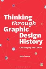 Thinking through Graphic Design History af Aggie Toppins