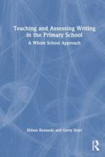 Teaching and Assessing Writing in the Primary School af Eithne Kennedy