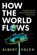 How the World Flows af Albert (Professor of Bioengineering Folch