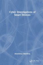 Cyber Investigations of Smart Devices af Akashdeep (University of Petroleum and Energy Studies) Bhardwaj