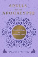 Spells for the Apocalypse af Carmen Spagnola