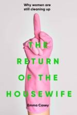 The Return of the Housewife af Emma Casey