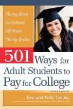 501 Ways for Adult Students to Pay for College af Gen Tanabe