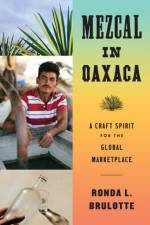 Mezcal in Oaxaca af Ronda L. Brulotte