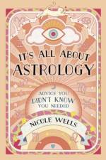 It's All About Astrology af Nicole Wells