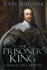 The Prisoner King af John Matusiak