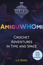 AmiguWHOmi: Crochet Adventures in Time and Space af Liz Ward