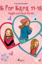 K for Kara 11-15. Giggles and Ghost Stories af Line Kyed Knudsen