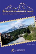 Berchtesgadener Land - en perle i Bayern midt mellem natur og historie af Linda Nielsen