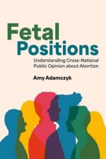 Fetal Positions af Amy (Professor of Sociology Adamczyk