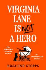 Virginia Lane is Not a Hero af Rosalind Stopps