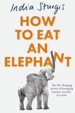 How to Eat an Elephant af India Sturgis