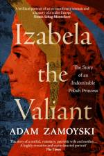 Izabela the Valiant af Adam Zamoyski