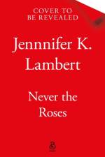 Never the Roses af Jennifer K. Lambert