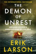 The Demon of Unrest af Erik Larson