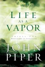 Life As a Vapor af John Piper