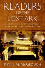 Readers of the Lost Ark af Kevin M. (Professor of Archaeology and Board of Governors Research Chair in Archaeological Theory and Reception McGeough