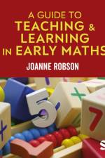 A Guide to Teaching and Learning in Early Maths af Joanne Robson