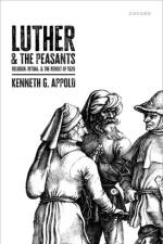Luther and the Peasants af Kenneth G. (James Hastings Nichols Professor of Reformation History Appold