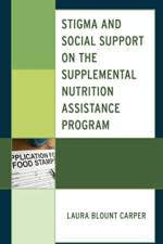Stigma and Social Support on the Supplemental Nutrition Assistance Program af Laura Blount Carper