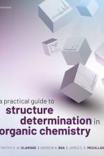 A Practical Guide to Structure Determination in Organic Chemistry af Timothy D. W. (Visiting Professor of Nuclear Magnetic Resonance Claridge