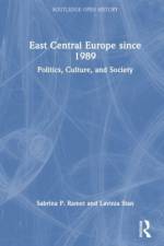 East Central Europe since 1989 af Sabrina P. (Norwegian University of Science and Technology Ramet