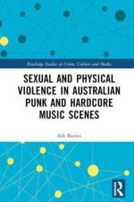 Sexual and Physical Violence in Australian Punk and Hardcore Music Scenes af Ash (University of Tasmania) Barnes