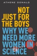 Not Just for the Boys af Athene Donald