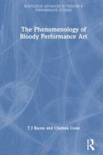 The Phenomenology of Blood in Performance Art af T. J. Bacon