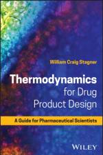 Thermodynamics for Drug Product Design af William Craig Stagner