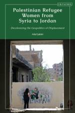 Palestinian Refugee Women from Syria to Jordan af Afaf (University of East London Jabiri