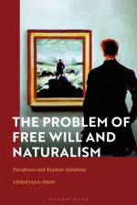 The Problem of Free Will and Naturalism af Christian (Birkbeck College Onof