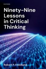 Ninety-Nine Lessons in Critical Thinking af Robert P. (Mary and Mason Rudd Chair and Professor of Neurology and Anatomy and Neurobiology Friedland