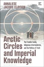 Arctic Circles and Imperial Knowledge af Annaliese (Archivist at the State Library and Archives of Tasmania Jacobs Claydon