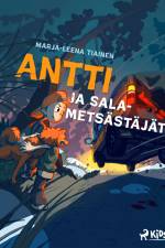 Antti ja salametsästäjät af Marja-Leena Tiainen
