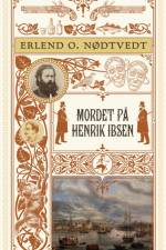 Mordet på Henrik Ibsen af Erlend O. Nødtvedt