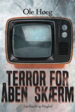 Terror for åben skærm af Ole Høeg