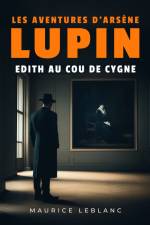 Edith au cou de cygne – Les aventures d'Arsène Lupin af Maurice Leblanc