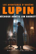 Béchoux arrête Jim Barnett – Les aventures d'Arsène Lupin af Maurice Leblanc