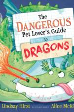The Dangerous Pet Lover's Guide to Dragons af Lindsay Hirst