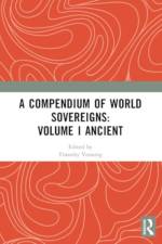 A Compendium of World Sovereigns: Volume I Ancient