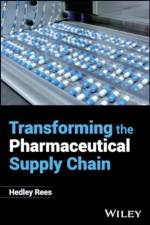 Transforming the Pharmaceutical Supply Chain af Hedley (Biotech PharmaFlow Ltd) Rees