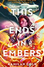 This Ends in Embers af Kamilah Cole