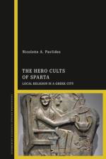 The Hero Cults of Sparta af Dr Nicolette A. (University of Edinburgh Pavlides